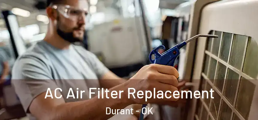  AC Air Filter Replacement Durant - OK