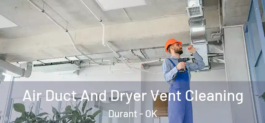  Air Duct And Dryer Vent Cleaning Durant - OK
