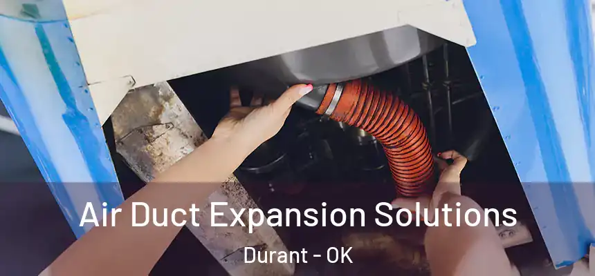  Air Duct Expansion Solutions Durant - OK