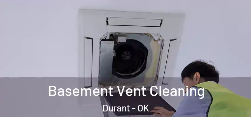  Basement Vent Cleaning Durant - OK