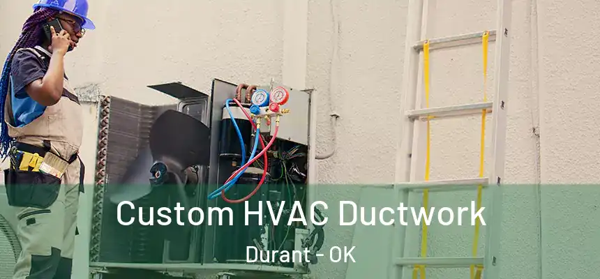 Custom HVAC Ductwork Durant - OK