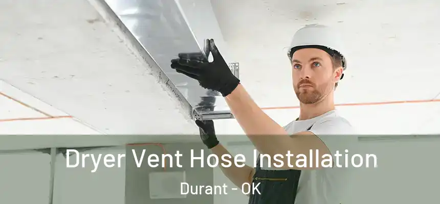  Dryer Vent Hose Installation Durant - OK