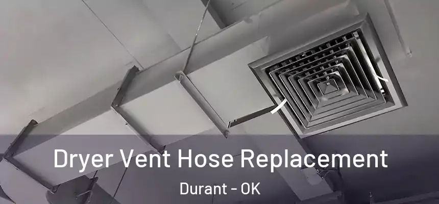  Dryer Vent Hose Replacement Durant - OK