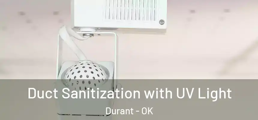  Duct Sanitization with UV Light Durant - OK