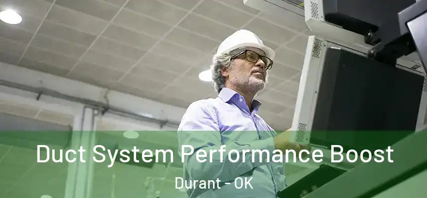  Duct System Performance Boost Durant - OK