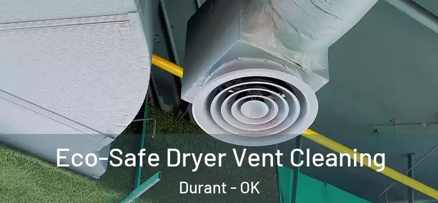  Eco-Safe Dryer Vent Cleaning Durant - OK