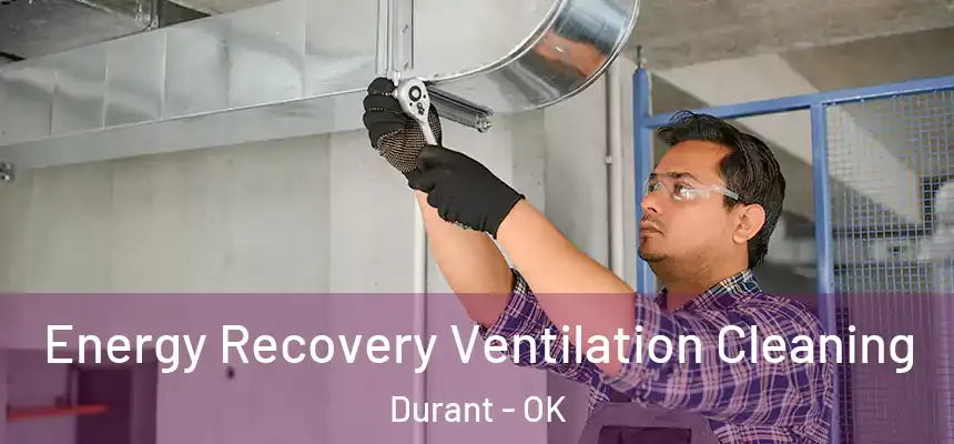  Energy Recovery Ventilation Cleaning Durant - OK