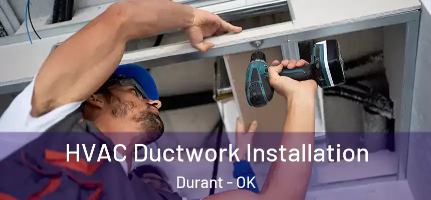  HVAC Ductwork Installation Durant - OK