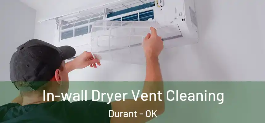  In-wall Dryer Vent Cleaning Durant - OK