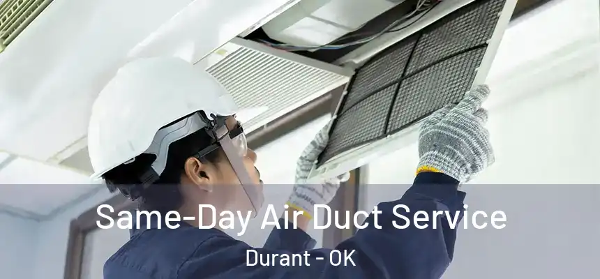  Same-Day Air Duct Service Durant - OK