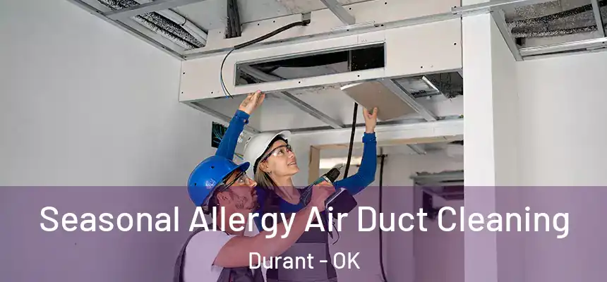  Seasonal Allergy Air Duct Cleaning Durant - OK