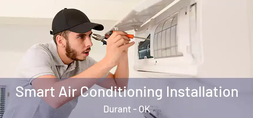  Smart Air Conditioning Installation Durant - OK