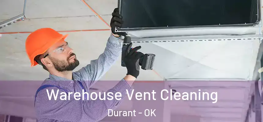  Warehouse Vent Cleaning Durant - OK